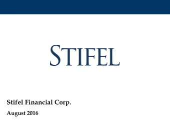 Stifel Financial Corp.  August 2016  Disclaimer  Forward-Looking Statements This presentation may