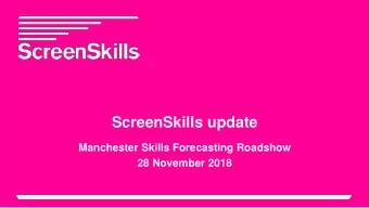 ScreenSkills update  Manchester Skills Forecasting Roadshow  28 November 2018  Introduction  Dr