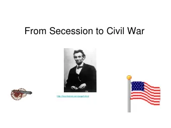 From Secession to Civil War  http://lincolnstore.com/page5.html  STANDARD USI.9a  The student will