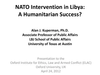 A Humanitarian Success?  Alan J. Kuperman, Ph.D.  Associate Professor of Public Affairs  LBJ School