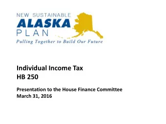 Individual Income Tax  HB 250  Presentation to the House Finance Committee  March 31, 2016