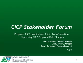 CICP Stakeholder Forum  Proposed CICP Hospital and Clinic Transformation  Upcoming CICP Proposed
