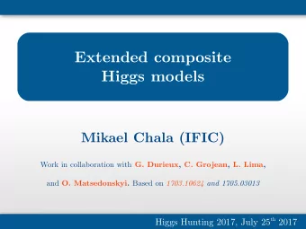 Extended composite  Higgs models  Mikael Chala (IFIC) Work in collaboration with G. Durieux, C.