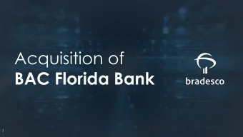 Acquisition of  BAC Florida Bank  1  Acquisition of BAC Florida for US$500 million 1 , to be