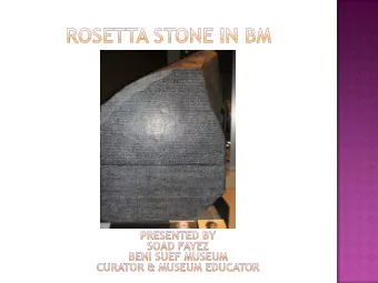 Rosetta stone which was found in Rashied in 1799 by  French soldiers working at Rosetta (modern