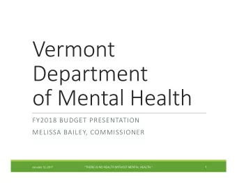 FY2018 BUDGET PRESENTATION  MELISSA BAILEY, COMMISSIONER  January 12, 2017  &quot;THERE IS NO