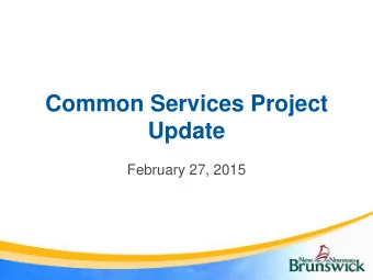 Common Services Project  Update  February 27, 2015 Agenda for Todays Meeting  Common Services