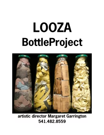 LOOZA  BottleProject  artistic director Margaret Garrington  541.482.8559  LOOZA BottleProject