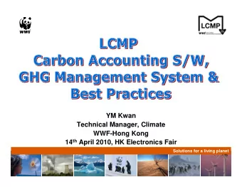 YM Kwan  Technical Manager, Climate  WWF-Hong Kong 14 th April 2010, HK Electronics Fair  Solutions