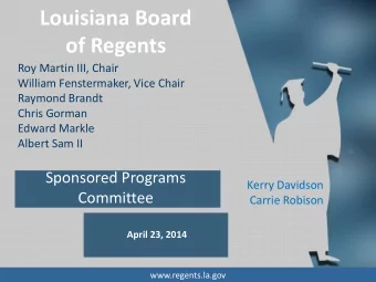 of Regents  Roy Martin III, Chair  William Fenstermaker, Vice Chair  Raymond Brandt  Chris Gorman