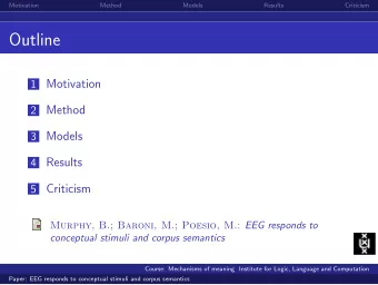 Outline 1 Motivation 2 Method 3 Models 4 Results 5 Criticism Murphy, B.; Baroni, M.; Poesio, M. :
