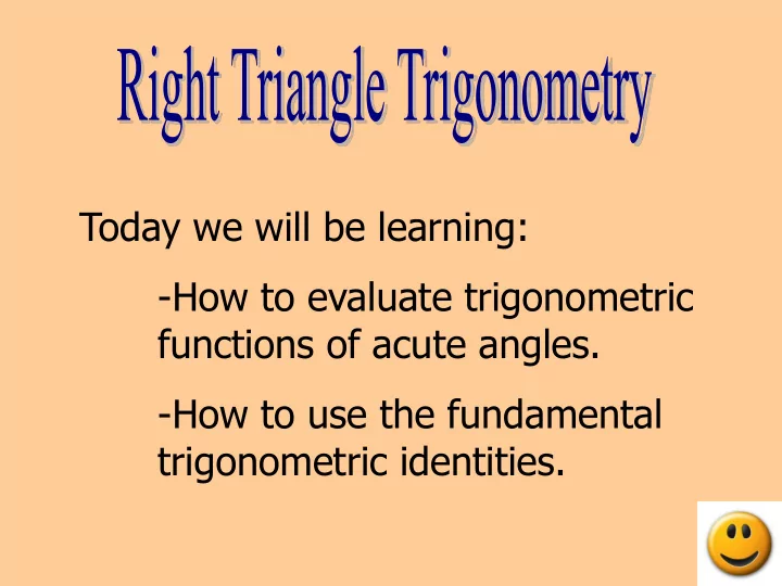 today we will be learning how to evaluate trigonometric