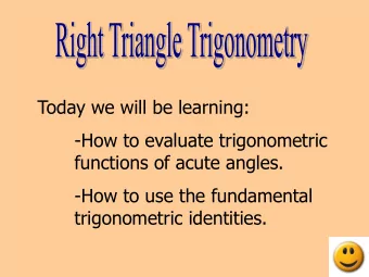 Today we will be learning:  -How to evaluate trigonometric  functions of acute angles.  -How to use