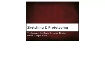 Sketching &amp; Prototyping  Techniques for Rapid Iterative Design  Web2.0 Expo 2009  Prototypes