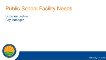 Public School Facility Needs  Suzanne Ludlow  City Manager  February 14, 2018  Schools in Takoma