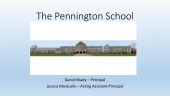 The Pennington School Daniel Brady  Principal Jessica Maracallo  Acting Assistant Principal