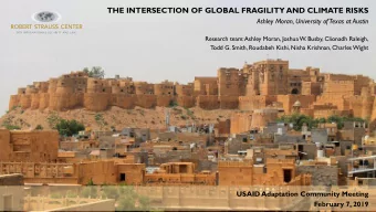 THE INTERSECTION OF GLOBAL FRAGILITY AND CLIMATE RISKS  Ashley Moran, University of Texas at Austin