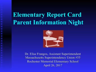 Elementary Report Card  Parent Information Night  Dr. Elise Frangos, Assistant Superintendent