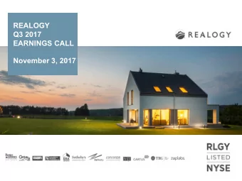 REALOGY  Q3 2017  EARNINGS CALL  November 3, 2017  Management Presenters  Richard A. Smith