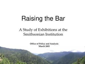 Raising the Bar A Study of Exhibitions at the Smithsonian Institution Office of Policy and Analysis