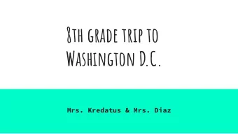 8th grade trip to  Washington D.C.  Mrs. Kredatus &amp; Mrs. Diaz  When is it and whats
