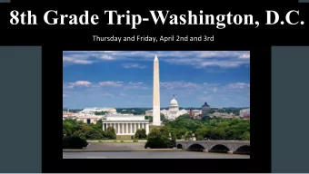 8th Grade Trip-Washington, D.C.  Thursday and Friday, April 2nd and 3rd  Smithsonian Museums