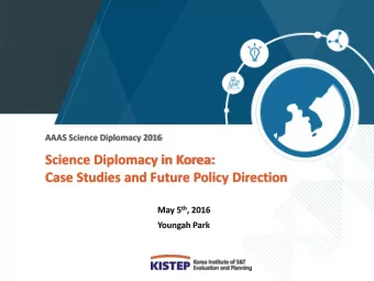 Science Diplomacy in Korea:  Case Studies and Future Policy Direction  Science Diplomacy at KISTEP
