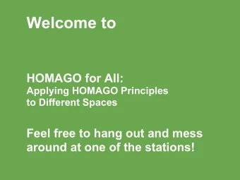 Welcome to  HOMAGO for All:  Applying HOMAGO Principles  to Different Spaces  Feel free to hang out