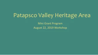 Patapsco Valley Heritage Area  Mini Grant Program  August 22, 2019 Workshop What are Heritage