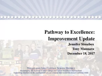 Pathway to Excellence:  Improvement Update  Jennifer Sinsebox  Tony Mannara  December 18, 2017  1