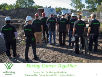 Facing Cancer Together  Created  by:  Dr. Marilyn Hundleby  2  Presented by: Donna James &amp;