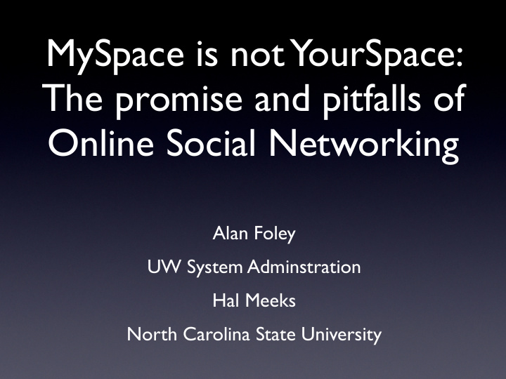 myspace is not yourspace the promise and pitfalls of