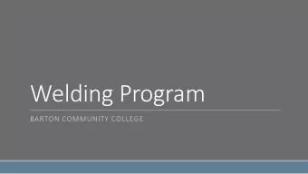 Welding Program  BARTON COMMUNITY COLLEGE  What Would a Barton Welding On-Campus Program Look Like?