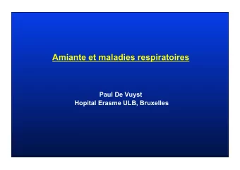Amiante et maladies respiratoires  Paul De Vuyst  Hopital Erasme ULB, Bruxelles  Asbestos exposure