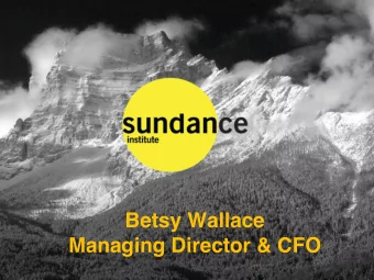 Betsy Wallace  Managing Director &amp; CFO  Sundance Institute  Mission  Sundance Institute is a