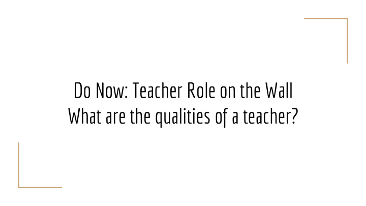 do now teacher role on the wall what are the qualities of
