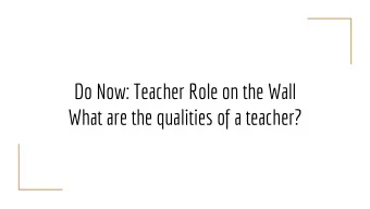 Do Now: Teacher Role on the Wall  What are the qualities of a teacher?  Working with  Different