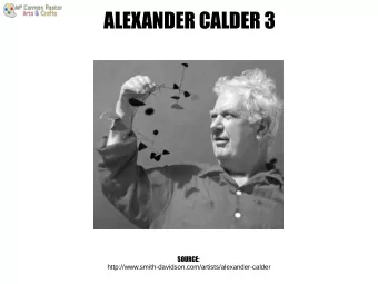 ALEXANDER CALDER 3  SOURCE:  http://www.smith-davidson.com/artists/alexander-calder  ALEXANDER