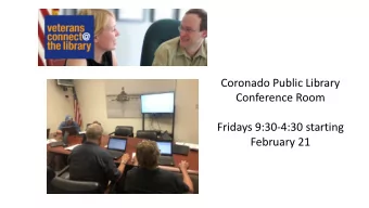Coronado Public Library  Conference Room  Fridays 9:30-4:30 starting  February 21