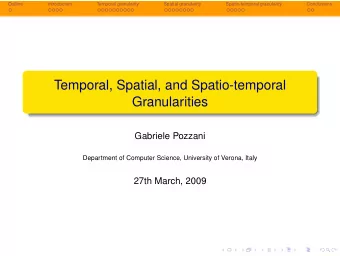 Temporal, Spatial, and Spatio-temporal  Granularities  Gabriele Pozzani  Department of Computer
