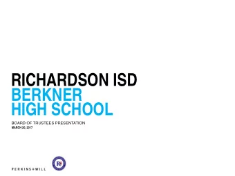 RICHARDSON ISD  BERKNER  HIGH SCHOOL  BOARD OF TRUSTEES PRESENTATION  MARCH 20, 2017  RICHARDSON