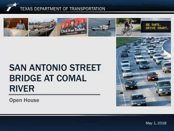 SAN ANTONIO STREET  BRIDGE AT COMAL  RIVER  Open House  May 1, 2018  San Antonio Street Bridge at