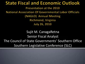 Sujit M. CanagaRetna  Senior Fiscal Analyst  The Council of State Governments Southern Office