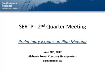 SERTP - 2 nd Quarter Meeting  Preliminary Expansion Plan Meeting June 20 th , 2017  Alabama Power