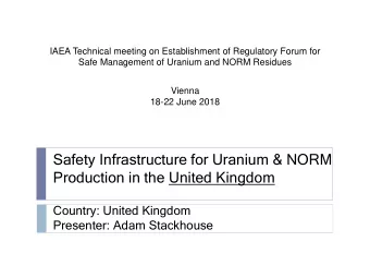 Safety Infrastructure for Uranium &amp; NORM  Production in the United Kingdom  Country: United