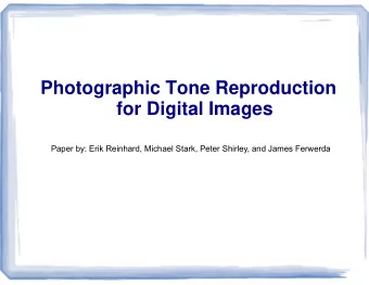 Photographic Tone Reproduction  for Digital Images  Paper by: Erik Reinhard, Michael Stark, Peter