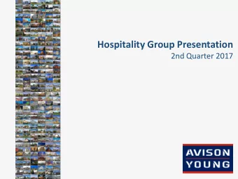 Hospitality Group Presentation  2nd Quarter 2017  About Avison Young  At-a-Glance  Key Statistics