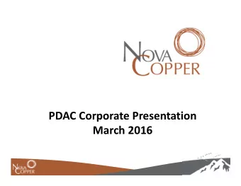 PDAC Corporate Presentation March 2016  1 Forward Looking Statement This presentation includes