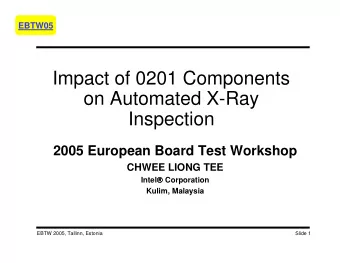 Impact of 0201 Components  on Automated X-Ray  Inspection  2005 European Board Test Workshop  CHWEE