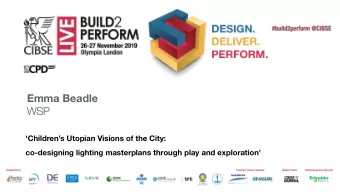Emma Beadle  WSP  SP  Childrens Utopian Visions of the City:  co-designing lighting